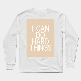 I Can Do Hard Things - Beige Quotes Aesthetic Long Sleeve T-Shirt